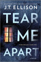 Tear Me Apart (A Novel) by J.T. Ellison, 9780778330004