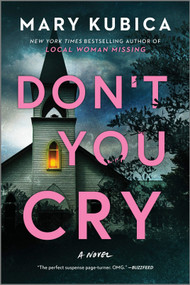 Don't You Cry (A Thrilling Suspense Novel from the author of Local Woman Missing) - 9780778330516 by Mary Kubica, 9780778330516