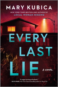 Every Last Lie (A Thrilling Suspense Novel from the author of Local Woman Missing) by Mary Kubica, 9780778330929