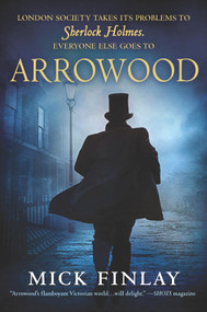 Arrowood (Sherlock Holmes Has Met His Match) by Mick Finlay, 9780778330943