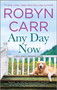 Any Day Now (A Sullivan's Crossing novel and the inspiration for the hit Netflix show) - 9780778331186 by Robyn Carr, 9780778331186