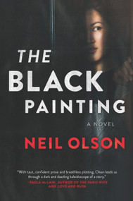 The Black Painting (A Novel) by Neil Olson, 9781335141163
