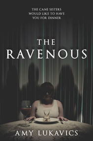 The Ravenous by Amy Lukavics, 9781335147134