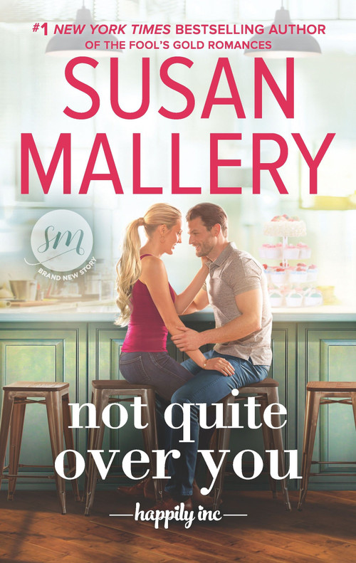 Not Quite Over You by Susan Mallery, 9781335474636