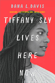 Tiffany Sly Lives Here Now by Dana L. Davis, 9781335994134