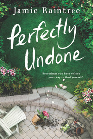 Perfectly Undone (A Novel) by Jamie Raintree, 9781525811371