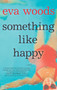 Something Like Happy by Eva Woods, 9781525811999