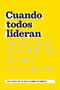 Cuando Todos Lideran (Cómo se ven y resuelven los desafíos difíciles) (Spanish Edition) by Ed O'Malley, Julia Fabris McBride, 9781959472025