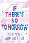 If There's No Tomorrow - 9781335499073 by Jennifer L. Armentrout, 9781335499073