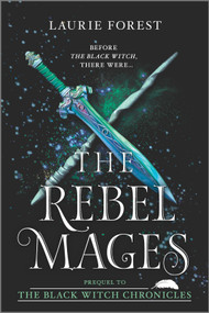 The Rebel Mages (A 2-in-1 Collection) by Laurie Forest, 9781335556776