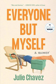 Everyone But Myself (A Memoir) - 9781958506059 by Julie Chavez, 9781958506059