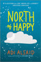 North of Happy by Adi Alsaid, 9781335659996