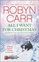 All I Want for Christmas (A Holiday Romance Novel) by Robyn Carr, 9780778308638