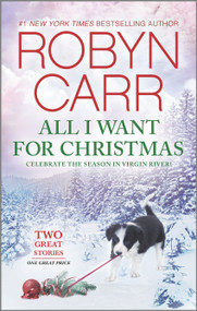 All I Want for Christmas (A Holiday Romance Novel) by Robyn Carr, 9780778308638