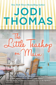 The Little Teashop on Main (A Clean & Wholesome Romance) by Jodi Thomas, 9781335507556