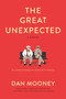The Great Unexpected (A Novel) by Dan Mooney, 9780778308584