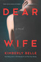 Dear Wife (A Novel) by Kimberly Belle, 9780778308591