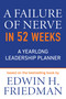 A Failure of Nerve in 52 Weeks (A Yearlong Leadership Planner) by Edwin H. Friedman, 9781640656529