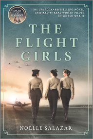 The Flight Girls (A Novel) by Noelle Salazar, 9780778369226
