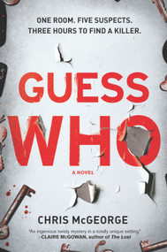 Guess Who (A Novel) by Chris McGeorge, 9781335080868