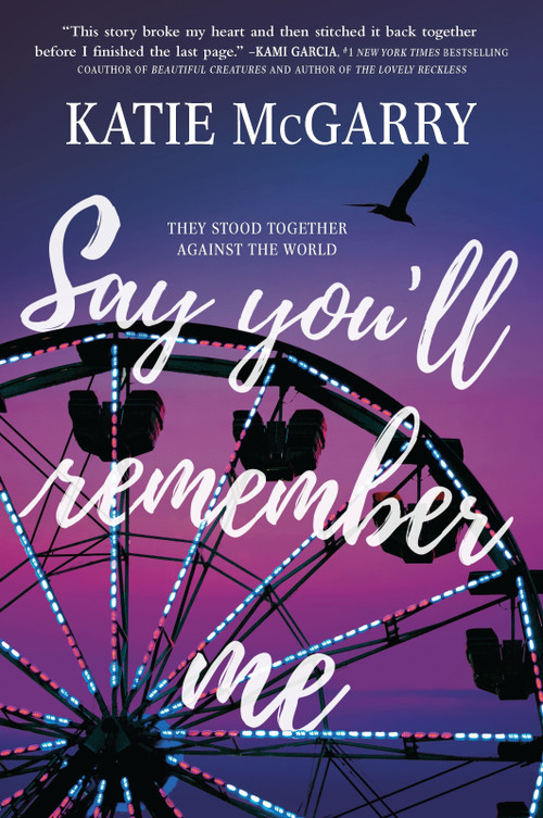 Say You'll Remember Me by Katie McGarry, 9781335014306
