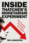 Inside Thatcher's Monetarism Experiment (The Promise, the Failure, the Legacy) by Tim Lankester, 9781447371359