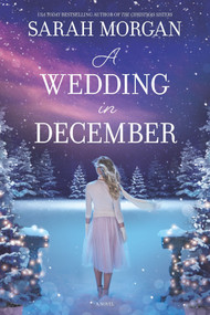 A Wedding in December (A Christmas Romance) by Sarah Morgan, 9781335147271