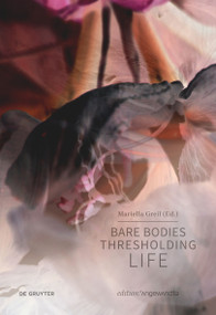Bare Bodies - Thresholding Life by Mariella Greil, 9783111341378