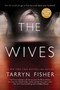 The Wives (A Domestic Thriller) by Tarryn Fisher, 9781525809781