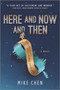 Here and Now and Then by Mike Chen, 9780778308980