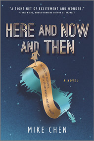 Here and Now and Then by Mike Chen, 9780778308980
