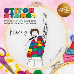 Stitch Stars: Harry (Over 20 unofficial embroidery patterns for stitchy superfans) by Emily Middleton, 9781446313329