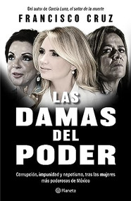 Las damas del poder (Spanish Edition) by Francisco Cruz, 9786073903578