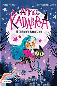 Anna Kadabra 1. El Club de la Luna Llena (Spanish Edition) by Pedro Mañas, 9786070777936