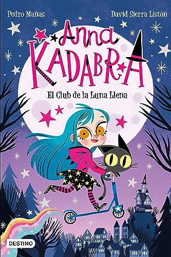 Anna Kadabra 1. El Club de la Luna Llena (Spanish Edition) by Pedro Mañas, 9786070777936