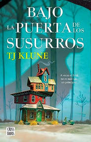Bajo la puerta de los susurros / Under the Whispering Door (Spanish Edition) by TJ Klune, 9786073903745