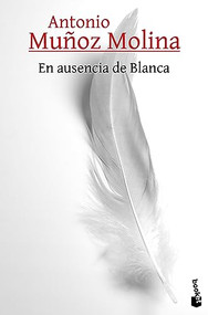En ausencia de Blanca (Spanish Edition) by Antonio Muñoz Molina, 9786073902168