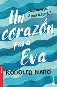 Un corazón para Eva (Novela) / A Heart for Eva (A Novel) (Spanish Edition) by Rodolfo Naró, 9786073900331