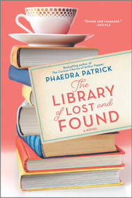 The Library of Lost and Found (A Novel) by Phaedra Patrick, 9780778309826