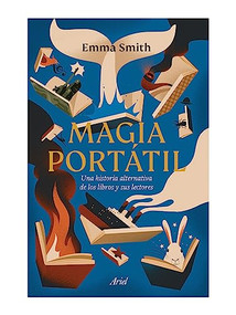 Magia portátil: Una historia alternativa de los libros y sus lectores (Spanish Edition) by Emma Smith, 9786075694870