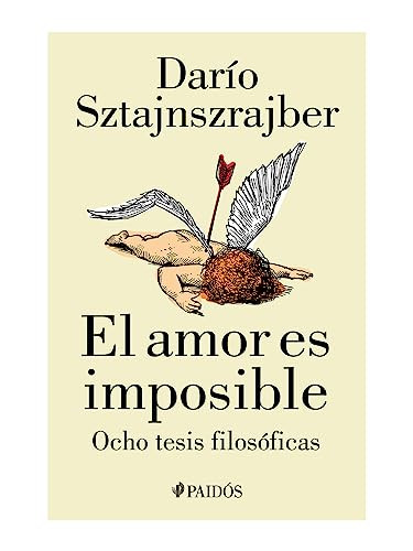 El amor es imposible (Spanish Edition) by Darío Sztajnszrajber, 9786075694443