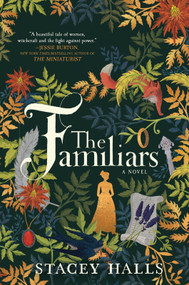 The Familiars (A Novel) by Stacey Halls, 9780778309017
