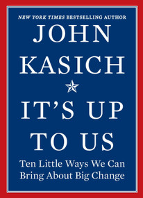 It's Up to Us (Ten Little Ways We Can Bring About Big Change) by John Kasich, 9781335012203