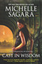 Cast in Wisdom by Michelle Sagara, 9780778309383