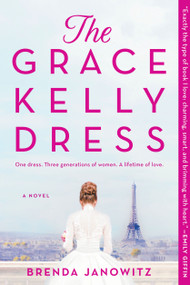 The Grace Kelly Dress (A Novel) by Brenda Janowitz, 9781525804595