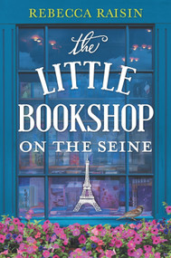The Little Bookshop on the Seine by Rebecca Raisin, 9781335012500