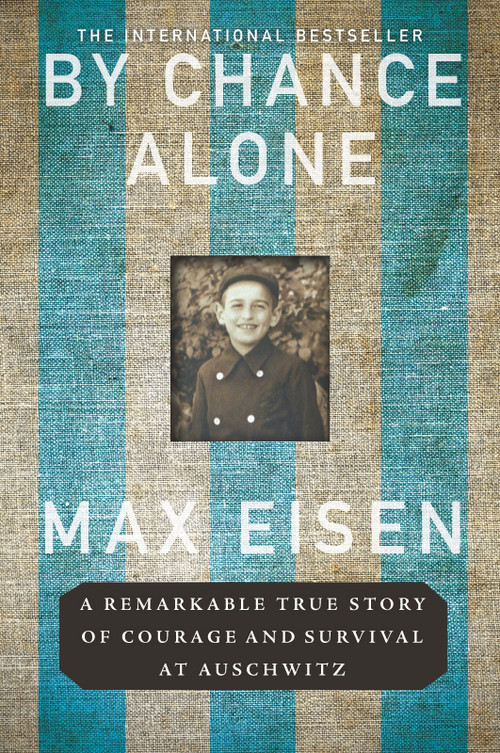 By Chance Alone (A Remarkable True Story of Courage and Survival at Auschwitz) by Max Eisen, 9781335050144