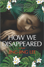 How We Disappeared by Jing-Jing Lee, 9781335013941