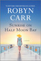 Sunrise on Half Moon Bay by Robyn Carr, 9780778309482