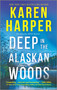 Deep in the Alaskan Woods by Karen Harper, 9780778309628